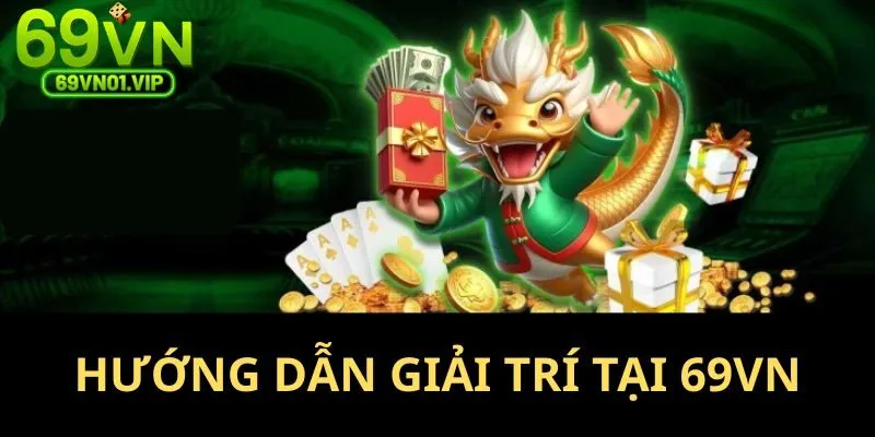Quy trình đầy đủ các bước tham gia giải trí tại nhà cái 69VN