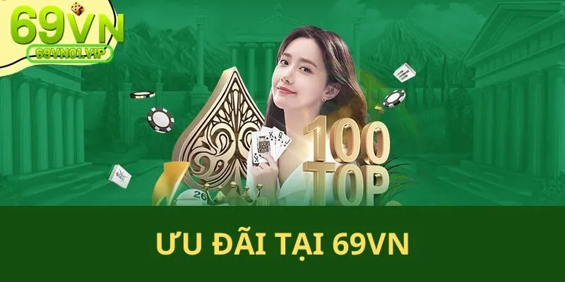Tìm hiểu về những ưu đãi trong quá trình giải trí tại 69VN